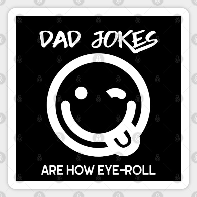 Dad Jokes Are How Eye Roll Funny Smiley Face Sticker by SoCoolDesigns